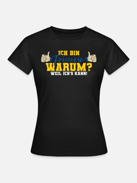 Ich bin Friseurin - Frauen T-Shirt - Schwarz