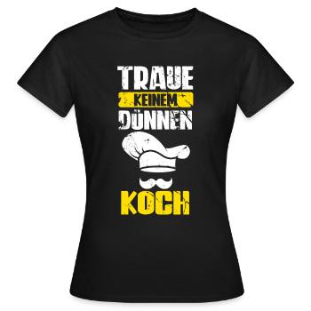 Traue Keinem Dünnen Koch - Frauen T-Shirt - Schwarz - Vorne - AI Model Female 172 dark (172cm)