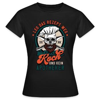 Leg Das Rezept Weg Ich Bin Koch - Frauen T-Shirt - Schwarz - Vorne - AI Model Female 172 dark (172cm)