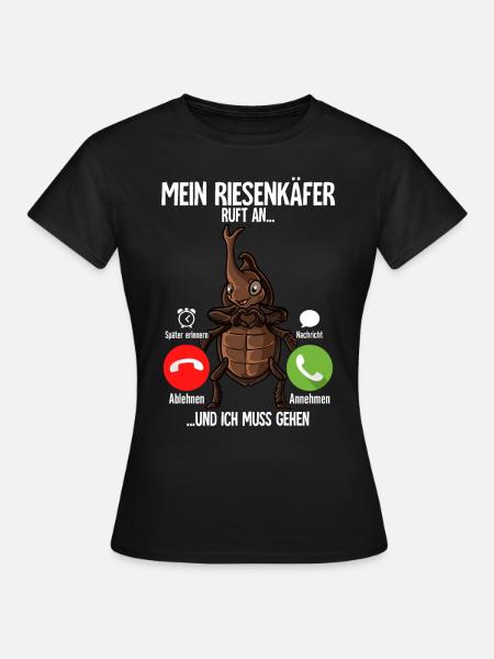 Mein Riesenkäfer Ruft An - Frauen T-Shirt - Schwarz