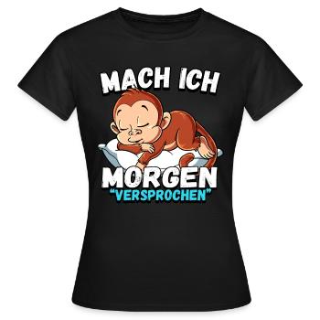 Mach Ich Morgen Versprochen Affe - Frauen T-Shirt - Schwarz - Vorne - AI Model Female 172 dark (172cm)