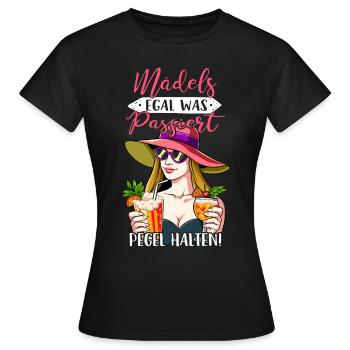 Mädels Egal Was Passiert Pegel Halten - Frauen T-Shirt - Schwarz - Vorne - AI Model Female 172 dark (172cm)