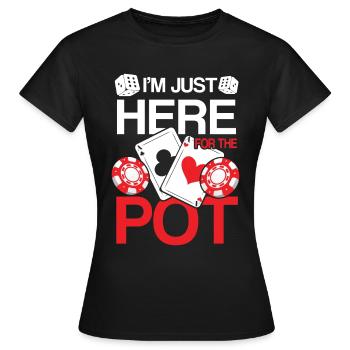 I'm Just Here For The Pot - Frauen T-Shirt - Schwarz - Vorne - AI Model Female 172 dark (172cm)