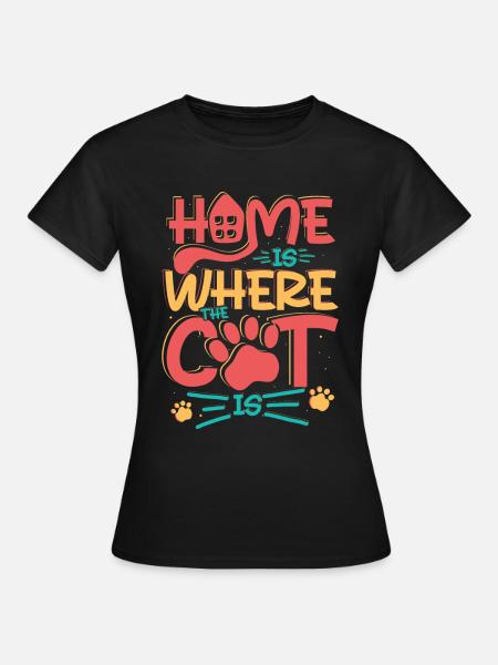 HOME IS WHERE MY CAT IS - Frauen T-Shirt - Schwarz
