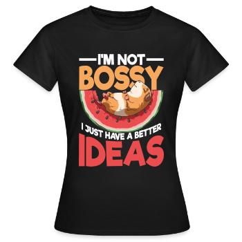 I'm Not Bossy I Just Have A Better Ideas - Frauen T-Shirt - Schwarz - Vorne - AI Model Female 172 dark (172cm)