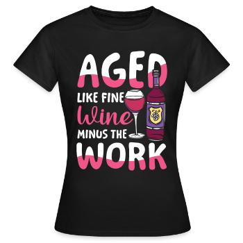 Rente Ruhestand Aged Like Fine Wine Minus Work - Frauen T-Shirt - Schwarz - Vorne - AI Model Female 172 dark (172cm)