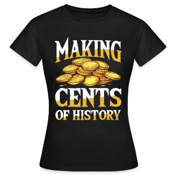 Making cents of history für einen Münzsammler - Frauen T-Shirt - Schwarz - Vorne - AI Model Female 172 dark (172cm)