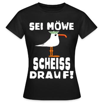 Sei Möwe Scheiss drauf Spruch oder Geschenkidee - Frauen T-Shirt - Schwarz - Vorne - AI Model Female 172 dark (172cm)