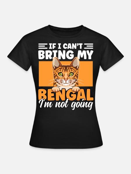 Wenn ich meine Bengalkatze nicht mitbringen kann, werde ich nicht lustig - Frauen T-Shirt - Schwarz