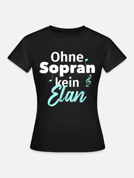 Ohne Sopran kein Elan - Frauen T-Shirt - Schwarz