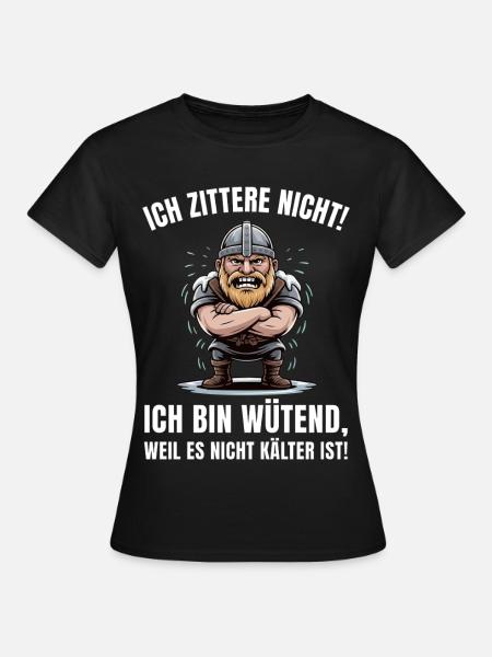 Wikinger brüllt: Kälte ignorieren - Frauen T-Shirt - Schwarz