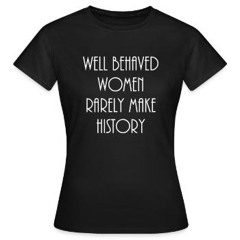 Gut erzogene Frauen schreiben selten Geschichte - Frauen T-Shirt - Schwarz - Vorne - AI Model Female 172 dark (172cm)