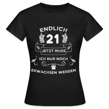 Endlich 21 jetzt muss ich noch erwachsen werden - Frauen T-Shirt - Schwarz - Vorne - AI Model Female 172 dark (172cm)