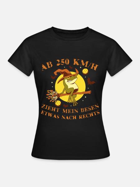 Ab 250 kmh zieht mein Besen etwas nach rechts Hexe - Frauen T-Shirt - Schwarz