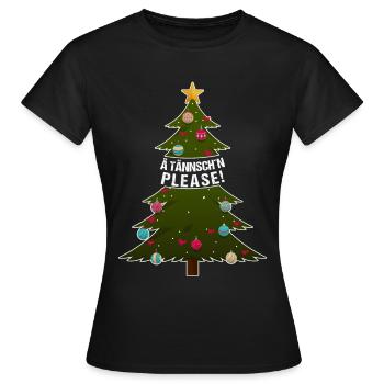 Ä Tännsch'n Please! lustiger Weihnachtsbaum Spruch - Frauen T-Shirt - Schwarz - Vorne - AI Model Female 172 dark (172cm)