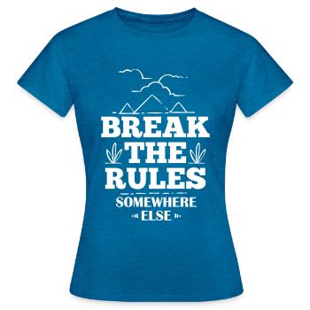 Break The Rules Somewhere Else - Lustiger Spruch - Frauen T-Shirt - Antikblaues Saphir meliert - Vorne - AI Model Female 172 dark (172cm)