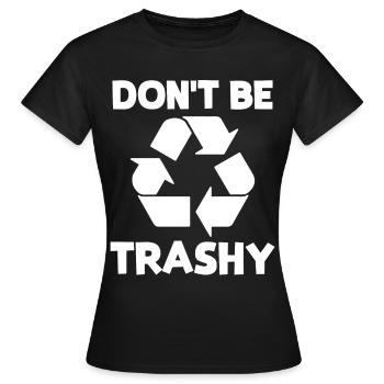 Ne soyez pas trash - T-shirt Femme - noir - Devant - AI Model Female 172 dark (172cm)