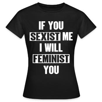 Si tu me sexistes, je te ferai féministe - T-shirt Femme - noir - Devant - AI Model Female 172 dark (172cm)
