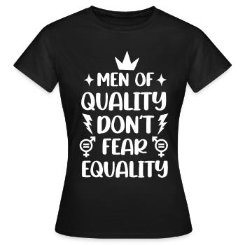 Männer mit Qualität haben keine Angst vor Gleichheit - Frauen T-Shirt - Schwarz - Vorne - AI Model Female 172 dark (172cm)