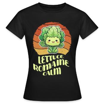 Lettuce Romaine Calm – Funny Salad - Women's T-Shirt - black - Front - AI Model Female 172 dark (172cm)