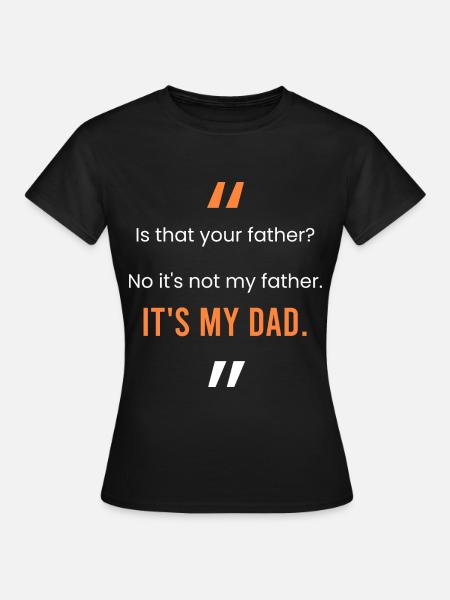 Das ist mein Vater. - Frauen T-Shirt - Schwarz