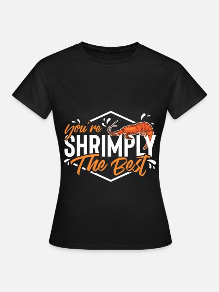 Shrimply the best / Garnele/ Shrimp/ Wortspiel - Frauen T-Shirt - Schwarz