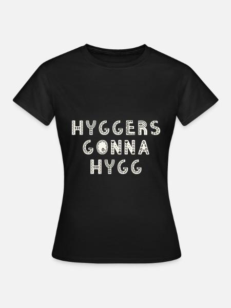 Hygge Hyggelig Skandinavien Hyggers Gonna Hygg - Dame-T-shirt - sort