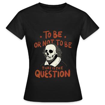 Hamlet Zitat "Sein oder nicht sein" Design - Frauen T-Shirt - Schwarz - Vorne - AI Model Female 172 dark (172cm)