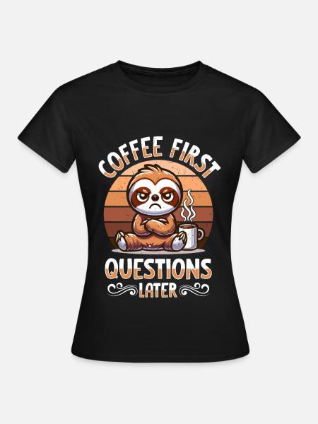 Mürrisches Faultier Mit Kaffee-morgenstimmung - Frauen T-Shirt - Schwarz