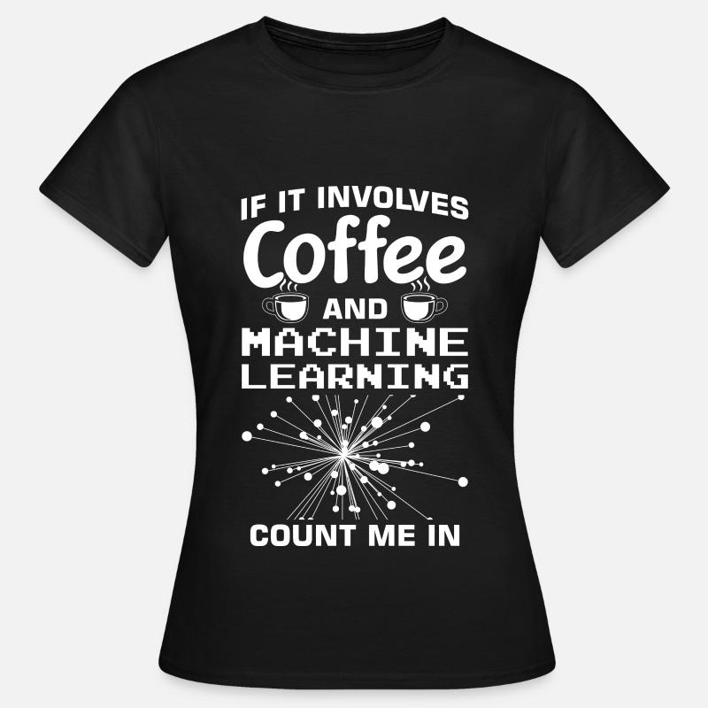 Machine Learning Algorithmen KI Datenanalyst - Frauen T-Shirt - Schwarz
