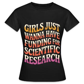 Girls only want funds for science - Women's T-Shirt - black - Front - AI Model Female 172 dark (172cm)