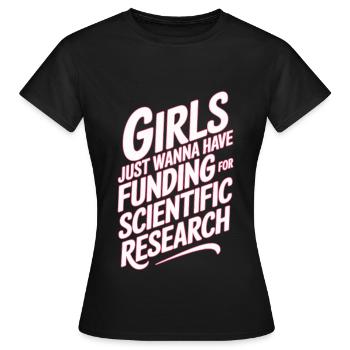 Girls only want funds for science - Women's T-Shirt - black - Front - AI Model Female 172 dark (172cm)