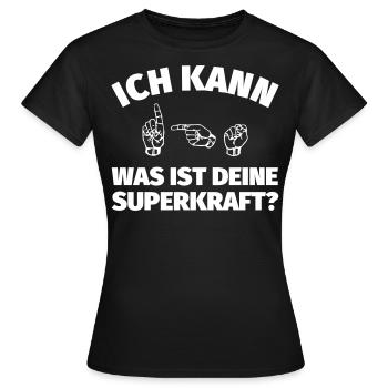 Ich kann Gebärdensprache. Was ist deine Superkraft - Frauen T-Shirt - Schwarz - Vorne - AI Model Female 172 dark (172cm)