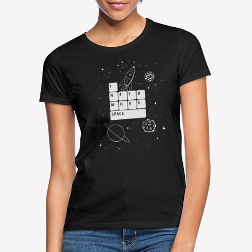 I need space - Women's T-Shirt