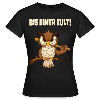 Bis Einer Eult Lustiger Spruch - Frauen T-Shirt - Schwarz - Vorne - AI Model Female 172 dark (172cm)
