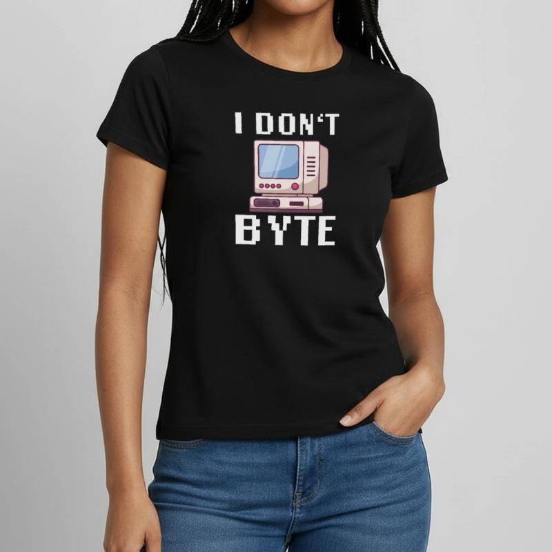 I Don't Byte Computer Scientist Programmer IT Funny Women's T-Shirt