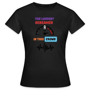 The loudest screamer in this crowd. - Women's T-Shirt - black - Front - AI Model Female 172 dark (172cm)