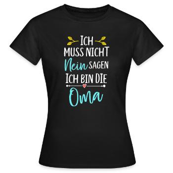 Ich bin die Oma ich muss nicht nein sagen - Frauen T-Shirt - Schwarz - Vorne - AI Model Female 172 dark (172cm)