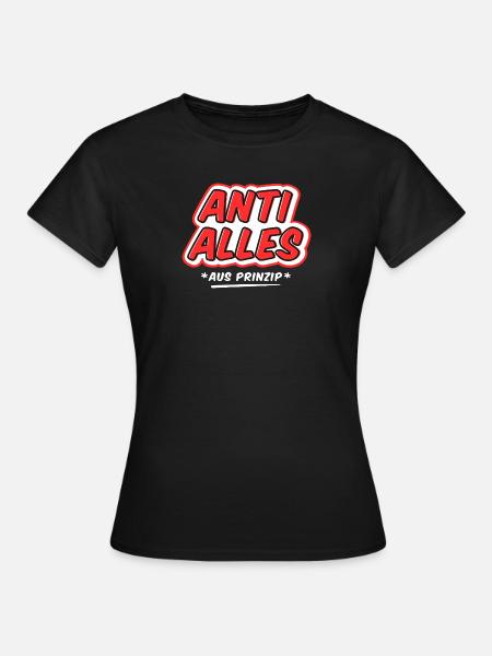 Anti Alles Aus Prinzip - Frauen T-Shirt - Schwarz