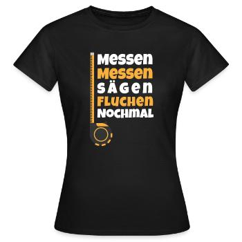 Messen Messen Sägen Fluchen Nochmal Schreiner - Frauen T-Shirt - Schwarz - Vorne - AI Model Female 172 dark (172cm)