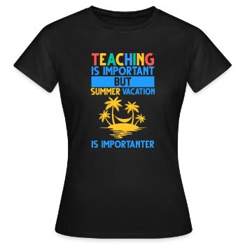 Teaching Is Important But Summer Vacation - Women's T-Shirt - black - Front - AI Model Female 172 dark (172cm)