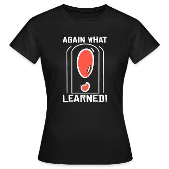 Again what learned! - Denglish Proverbs Denglisch - Women's T-Shirt - black - Front - AI Model Female 172 dark (172cm)