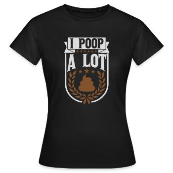 I poop a lot - Frauen T-Shirt - Schwarz - Vorne - AI Model Female 172 dark (172cm)