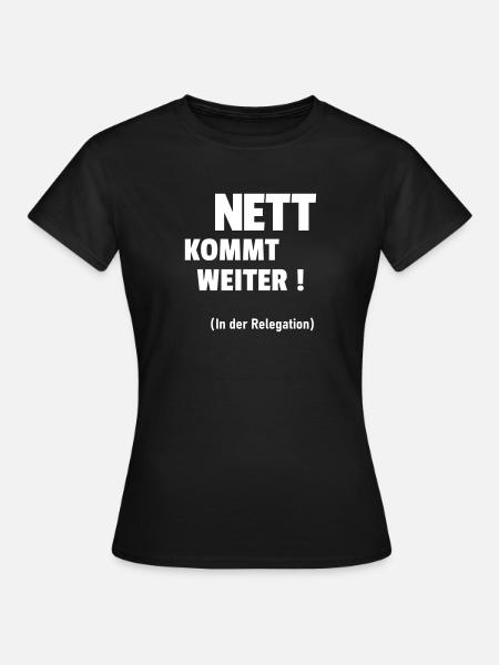 Nett kommt weiter - Frauen T-Shirt - Schwarz