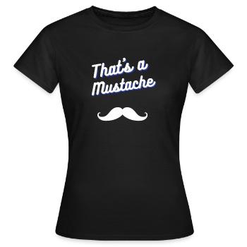 That's A Mustache - Frauen T-Shirt - Schwarz - Vorne - AI Model Female 172 dark (172cm)