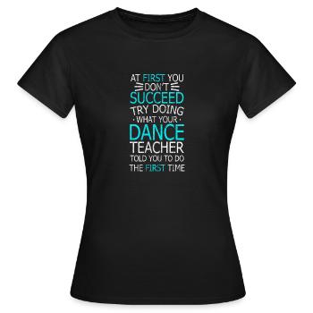 Danse, claquettes, claquettes, réussir - T-shirt Femme - noir - Devant - AI Model Female 172 dark (172cm)