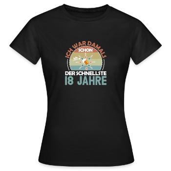 Ich war damals schon der Schnellste 18. Geburtstag - Frauen T-Shirt - Schwarz - Vorne - AI Model Female 172 dark (172cm)