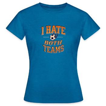 I Hate Both Teams Fußball Witzig Männer Frauen - Frauen T-Shirt - Antikblaues Saphir meliert - Vorne - AI Model Female 172 dark (172cm)