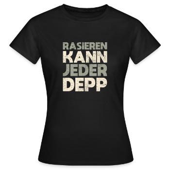 Rasieren Kann Jeder Depp - Frauen T-Shirt - Schwarz - Vorne - AI Model Female 172 dark (172cm)