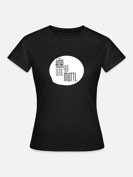 Hör auf Mutti - Frauen T-Shirt - Schwarz